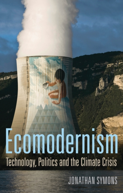 Ecomodernism: Technology, Politics and The Climate Crisis, EPUB eBook