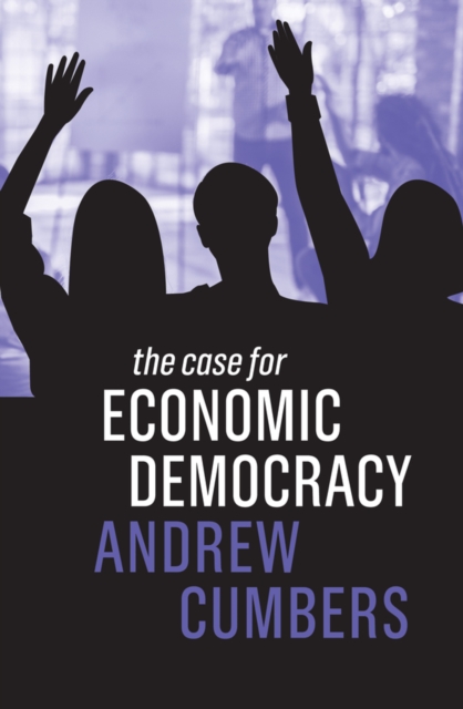The Case for Economic Democracy, Paperback / softback Book