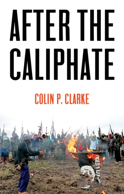 After the Caliphate : The Islamic State & the Future Terrorist Diaspora, EPUB eBook