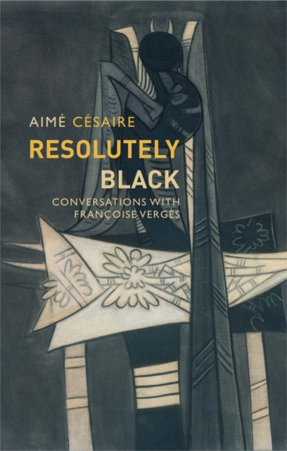 Resolutely Black : Conversations with Francoise Verges, Paperback / softback Book