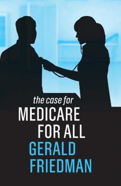 The Case for Medicare for All, Paperback / softback Book