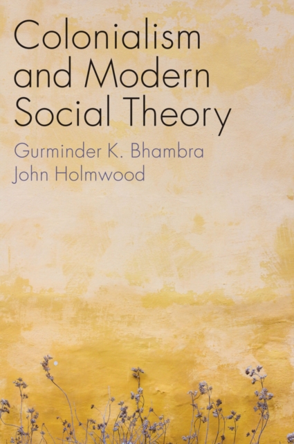 Colonialism and Modern Social Theory, Paperback / softback Book