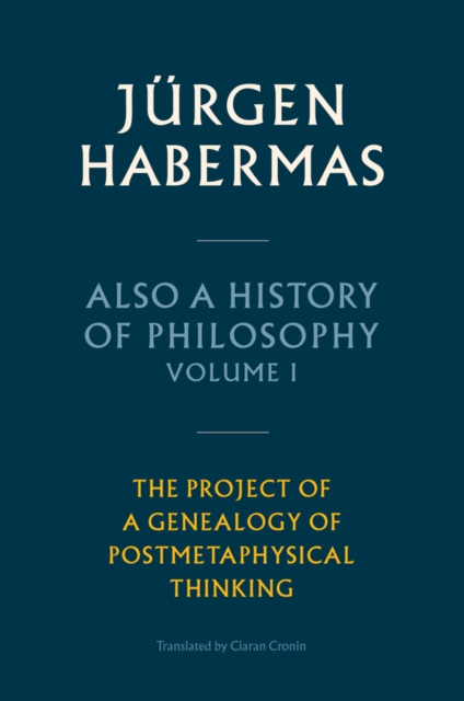 Also a History of Philosophy, Volume 1 : The Project of a Genealogy of Postmetaphysical Thinking, EPUB eBook