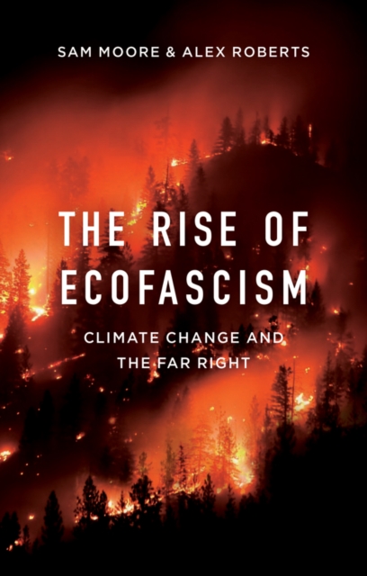 The Rise of Ecofascism : Climate Change and the Far Right, Paperback / softback Book