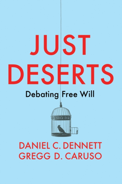 Just Deserts : Debating Free Will, Paperback / softback Book