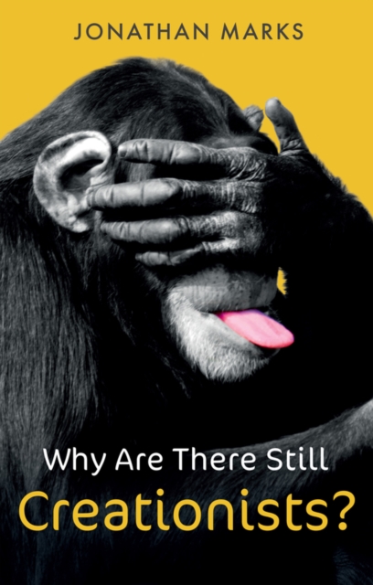 Why Are There Still Creationists? : Human Evolution and the Ancestors, Paperback / softback Book