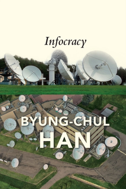 Infocracy : Digitization and the Crisis of Democracy, Hardback Book