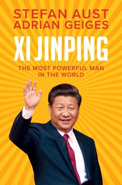 Xi Jinping : The Most Powerful Man in the World, Hardback Book