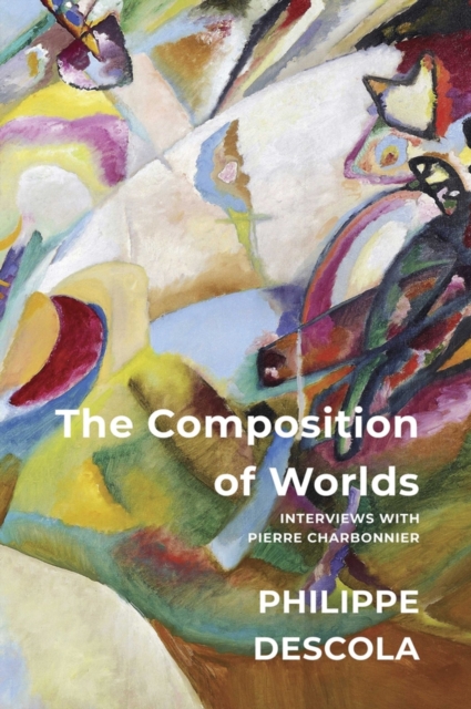 The Composition of Worlds : Interviews with Pierre Charbonnier, Hardback Book