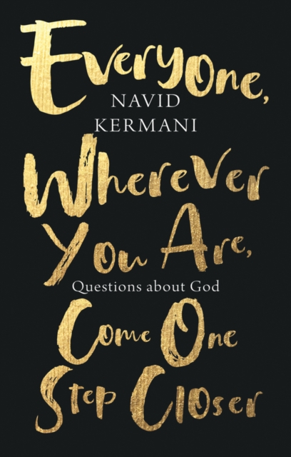 Everyone, Wherever You Are, Come One Step Closer : Questions about God, Hardback Book