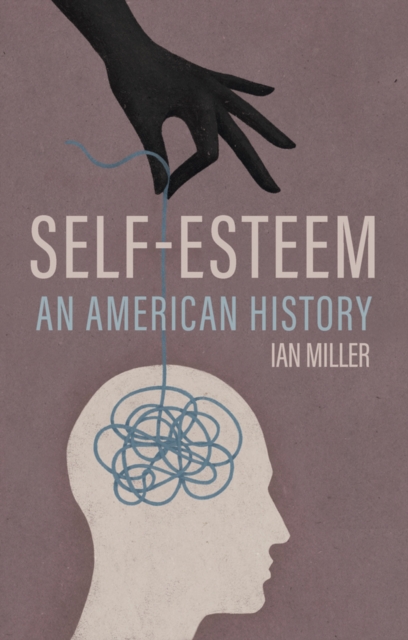 Self-Esteem : An American History, Hardback Book