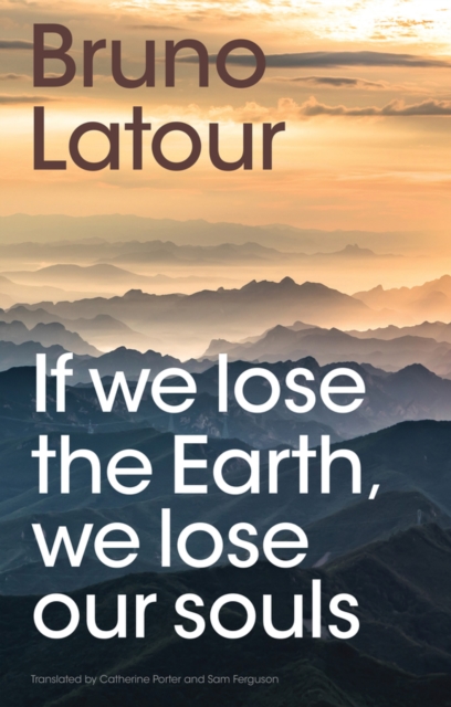 If we lose the Earth, we lose our souls, Paperback / softback Book