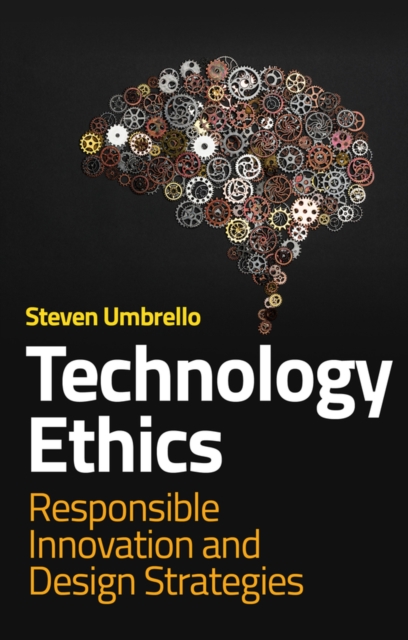 Technology Ethics : Responsible Innovation and Design Strategies, Hardback Book