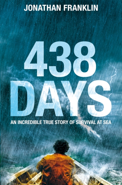 438 Days : An Extraordinary True Story of Survival at Sea, Paperback / softback Book