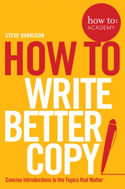 How To Write Better Copy, Paperback / softback Book