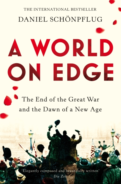 A World on Edge : The End of the Great War and the Dawn of a New Age, Paperback / softback Book
