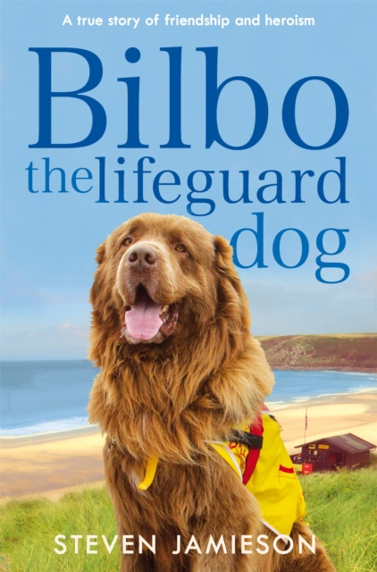 Bilbo the Lifeguard Dog : A true story of friendship and heroism, Paperback / softback Book