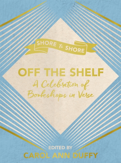 Off The Shelf : A Celebration of Bookshops in Verse, Hardback Book
