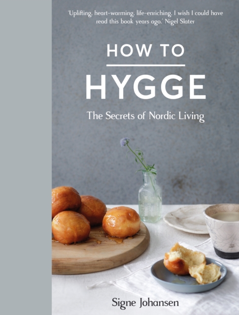 How to Hygge : The Secrets of Nordic Living, EPUB eBook