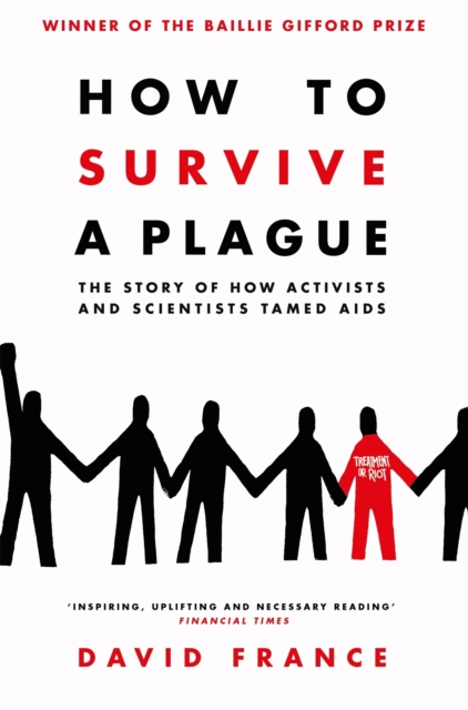 How to Survive a Plague : The Story of How Activists and Scientists Tamed AIDS, Paperback / softback Book