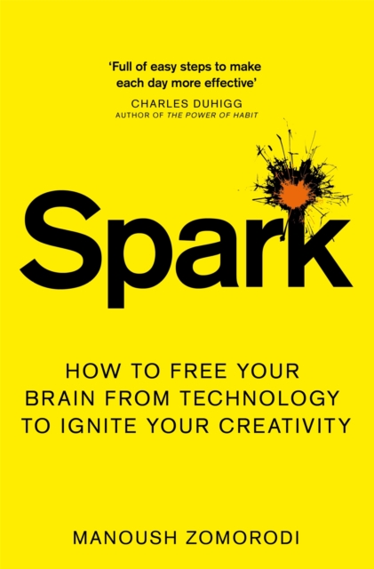 Spark : How to free your brain from technology to ignite your creativity, Paperback / softback Book