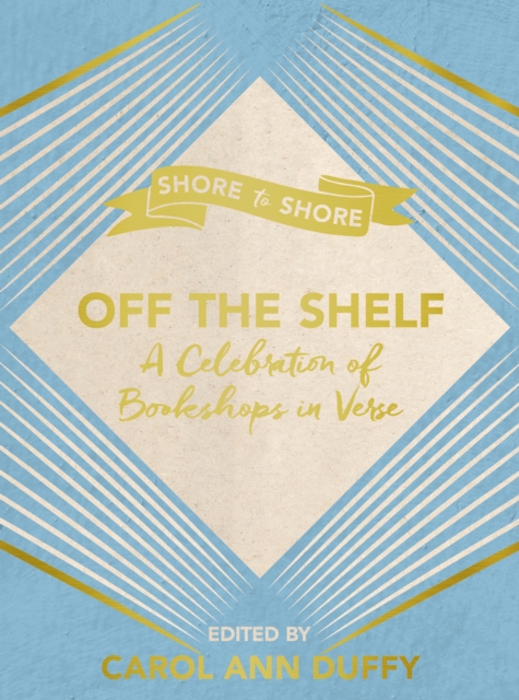 Off The Shelf : A Celebration of Bookshops in Verse, EPUB eBook