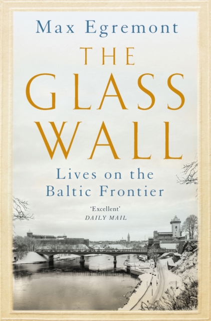 The Glass Wall : Lives on the Baltic Frontier, Paperback / softback Book