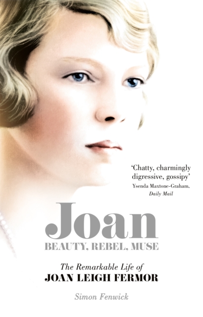 Joan : Beauty, Rebel, Muse: The Remarkable Life of Joan Leigh Fermor, Paperback / softback Book