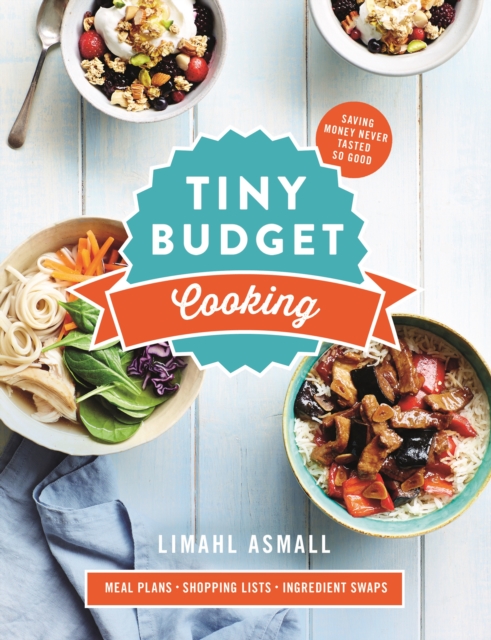 Tiny Budget Cooking : Saving money never tasted so good, EPUB eBook