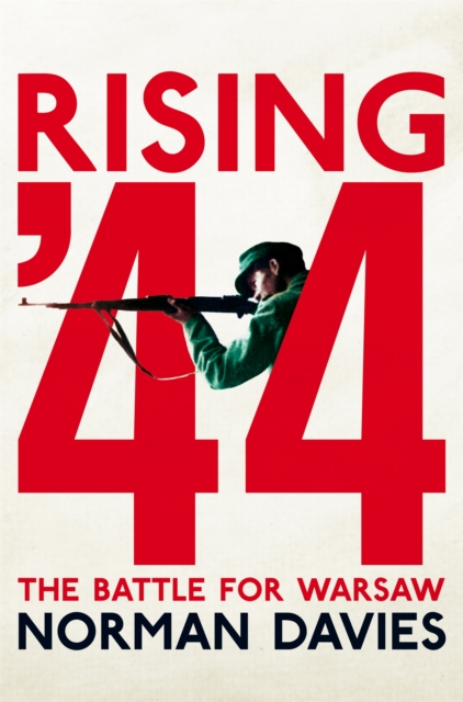 Rising '44 : The Battle for Warsaw, Paperback / softback Book