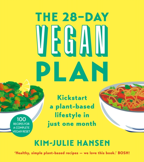 The 28-Day Vegan Plan : Kickstart a Plant-based Lifestyle in Just One Month, Paperback / softback Book
