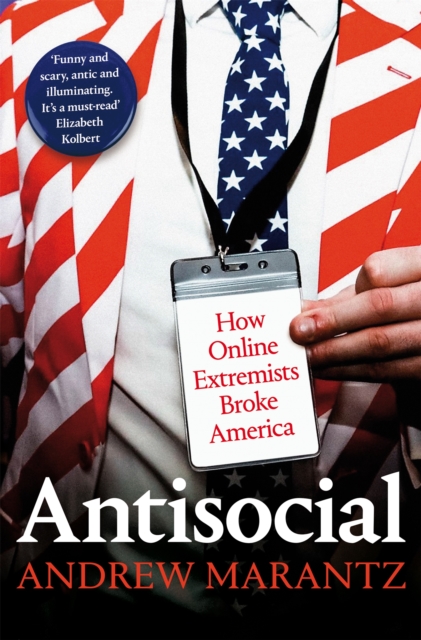 Antisocial : How Online Extremists Broke America, EPUB eBook