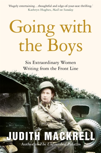 Going with the Boys : Six Extraordinary Women Writing from the Front Line, EPUB eBook