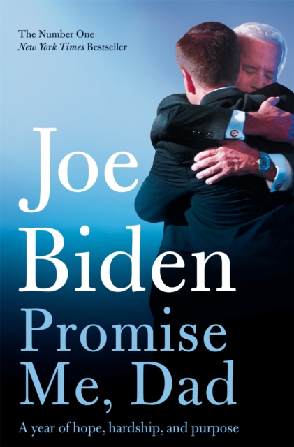 Promise Me, Dad : The heartbreaking story of Joe Biden's most difficult year, EPUB eBook
