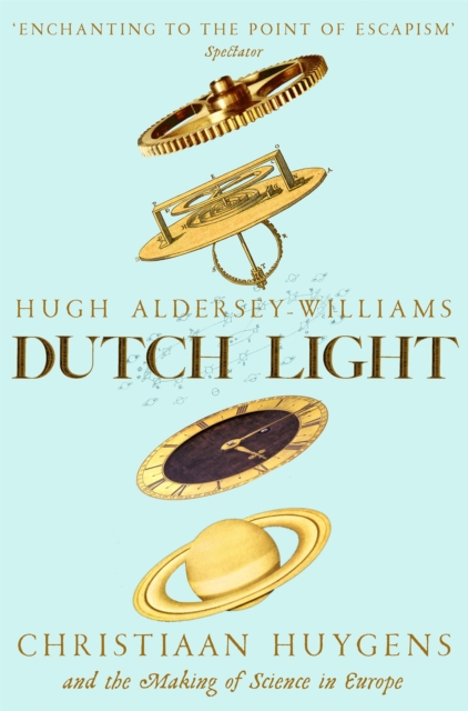 Dutch Light : Christiaan Huygens and the Making of Science in Europe, Paperback / softback Book