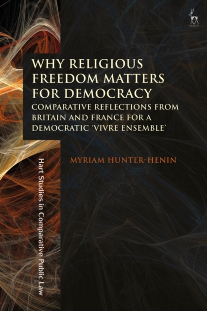 Why Religious Freedom Matters for Democracy : Comparative Reflections from Britain and France for a Democratic “Vivre Ensemble”, PDF eBook