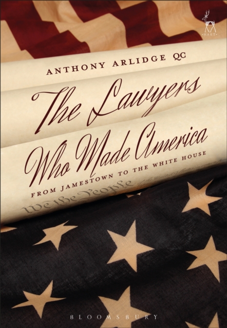 The Lawyers Who Made America : From Jamestown to the White House, EPUB eBook
