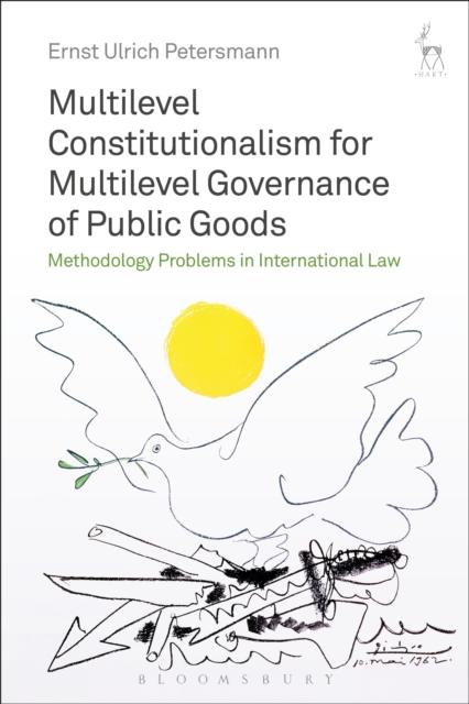 Multilevel Constitutionalism for Multilevel Governance of Public Goods : Methodology Problems in International Law, Hardback Book