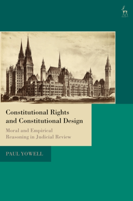Constitutional Rights and Constitutional Design : Moral and Empirical Reasoning in Judicial Review, EPUB eBook