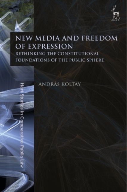 New Media and Freedom of Expression : Rethinking the Constitutional Foundations of the Public Sphere, PDF eBook