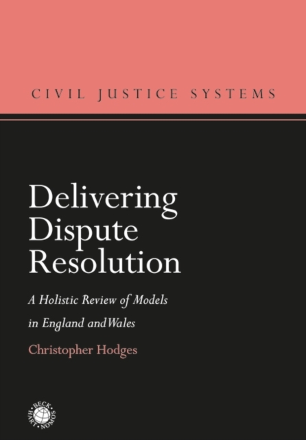 Delivering Dispute Resolution : A Holistic Review of Models in England and Wales, PDF eBook