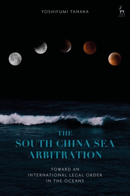 The South China Sea Arbitration : Toward an International Legal Order in the Oceans, EPUB eBook