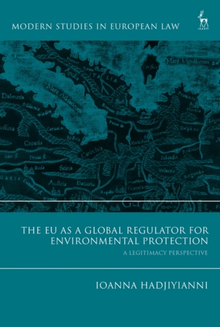 The EU as a Global Regulator for Environmental Protection : A Legitimacy Perspective, PDF eBook