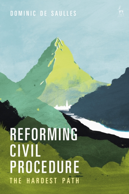 Reforming Civil Procedure : The Hardest Path, Hardback Book