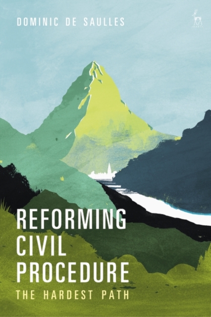 Reforming Civil Procedure : The Hardest Path, PDF eBook
