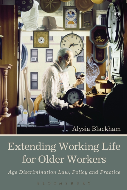 Extending Working Life for Older Workers : Age Discrimination Law, Policy and Practice, Paperback / softback Book