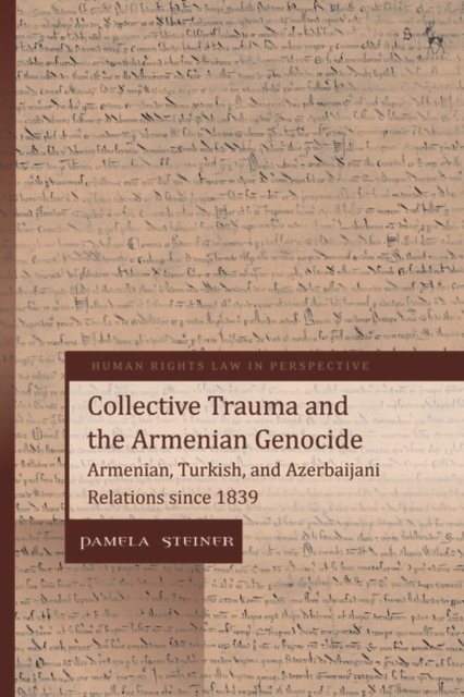 Collective Trauma and the Armenian Genocide : Armenian, Turkish, and Azerbaijani Relations Since 1839, EPUB eBook