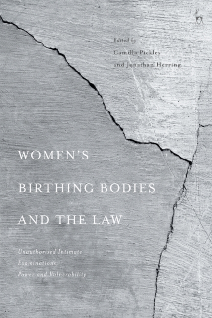 Women’s Birthing Bodies and the Law : Unauthorised Intimate Examinations, Power and Vulnerability, EPUB eBook