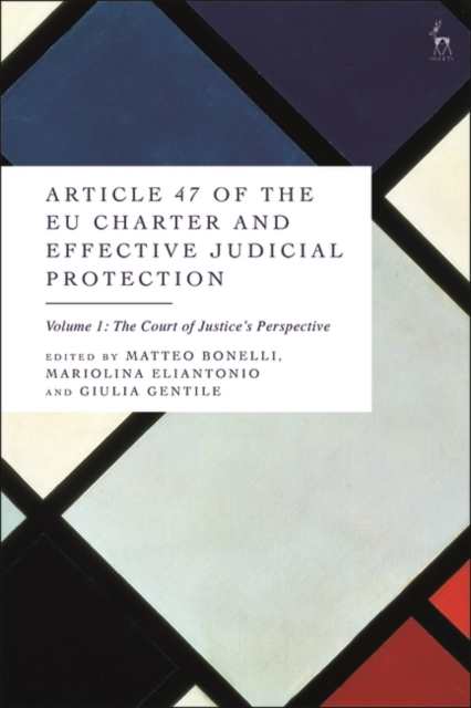 Article 47 of the EU Charter and Effective Judicial Protection, Volume 1 : The Court of Justice's Perspective, EPUB eBook