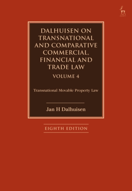 Dalhuisen on Transnational and Comparative Commercial, Financial and Trade Law Volume 4 : Transnational Movable Property Law, PDF eBook